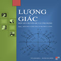 Lượng giác: một số chuyên đề và ứng dụng - Tập 1: Biến đổi lượng giác và hệ thức lượng