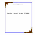 Perfect phrases for the TOEFL speaking and writing sections