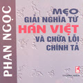 Mẹo giải nghĩa từ Hán Việt và chữa lỗi chính tả