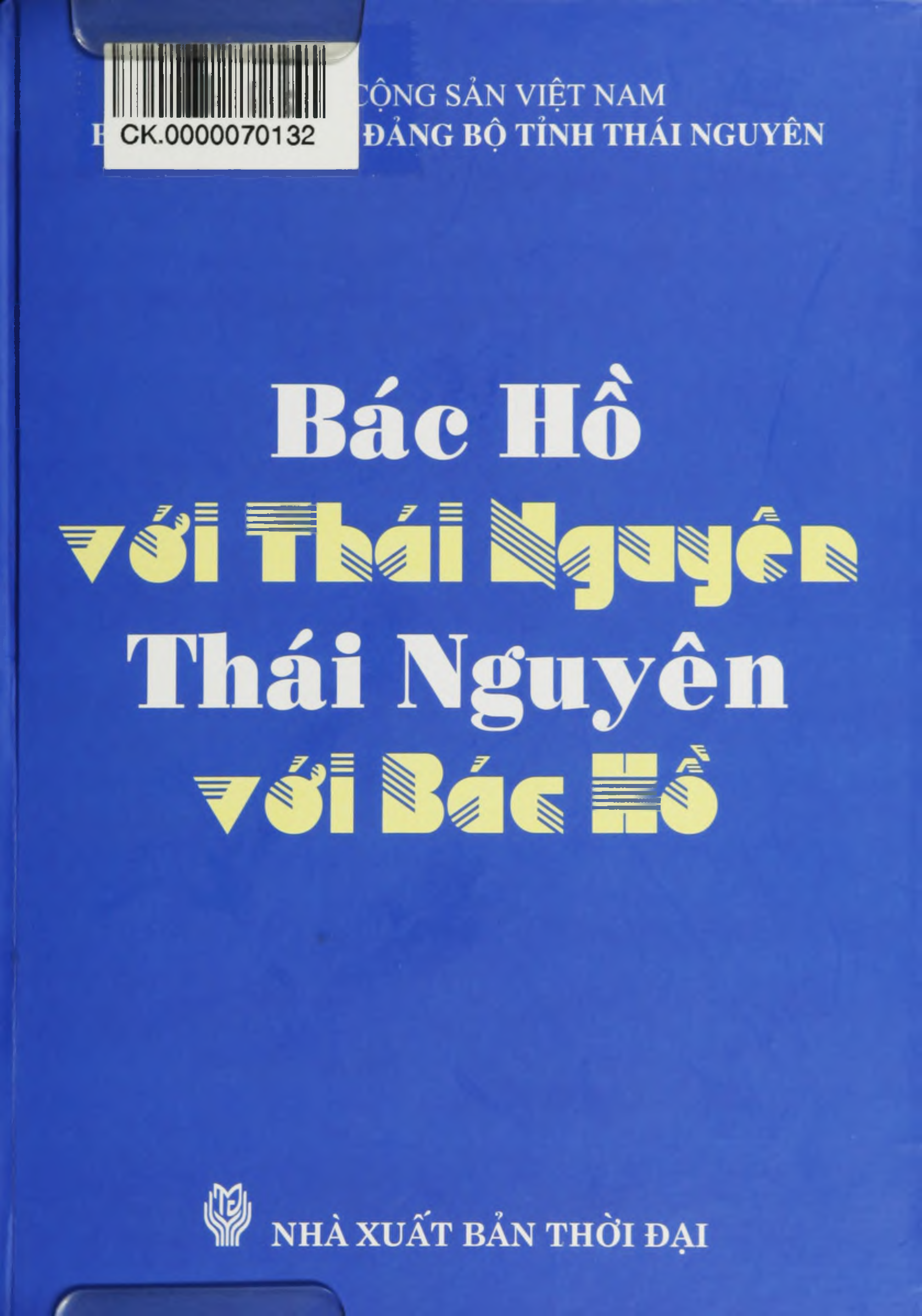 Bác Hồ với Thái Nguyên -Thái Nguyên với Bác Hồ