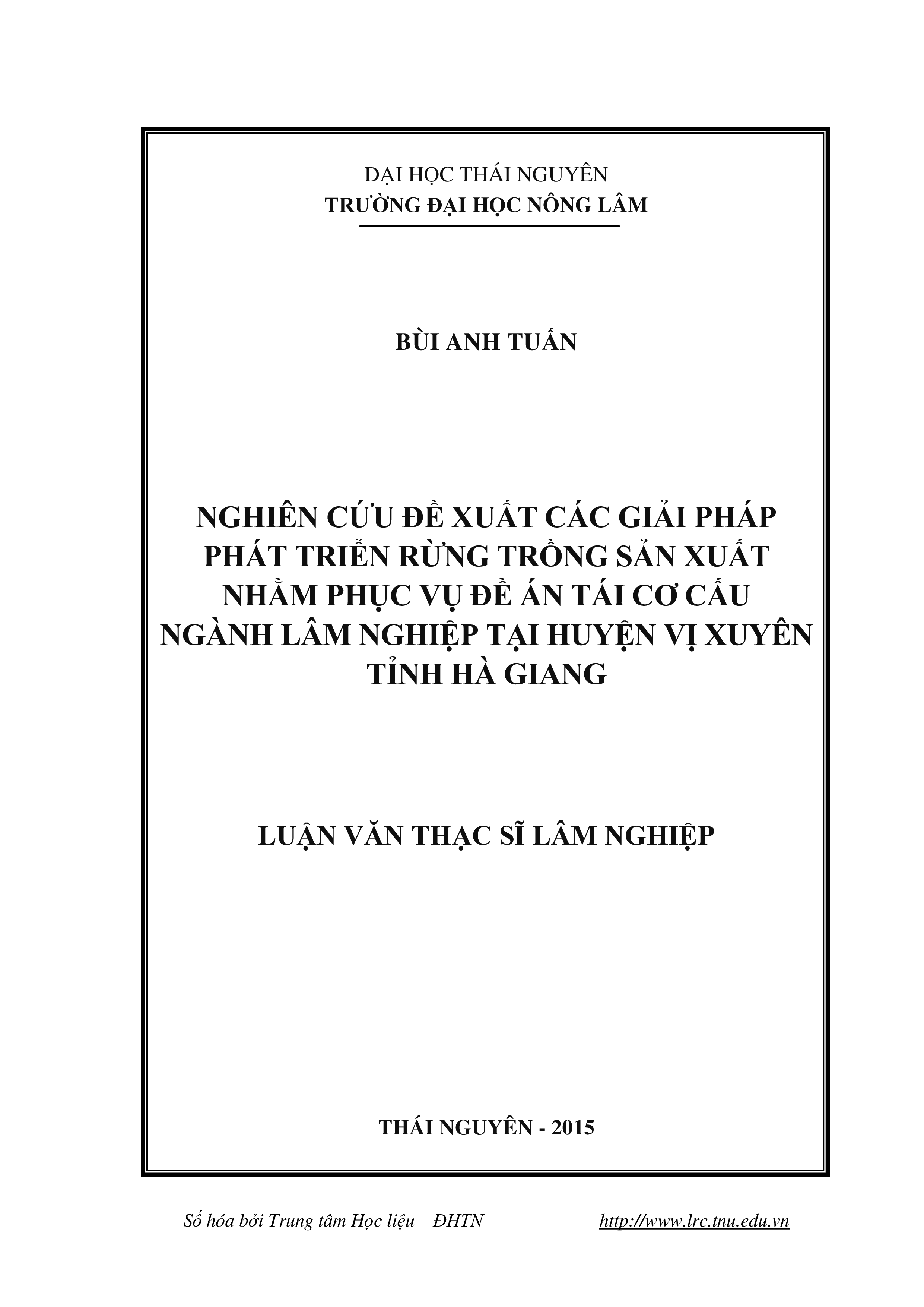 Nghiên cứu đề xuất các giải pháp phát triển rừng trồng sản xuất nhằm phục vụ đề án tái cơ cấu ngành lâm nghiệp tại huyện Vị Xuyên tỉnh Hà Giang