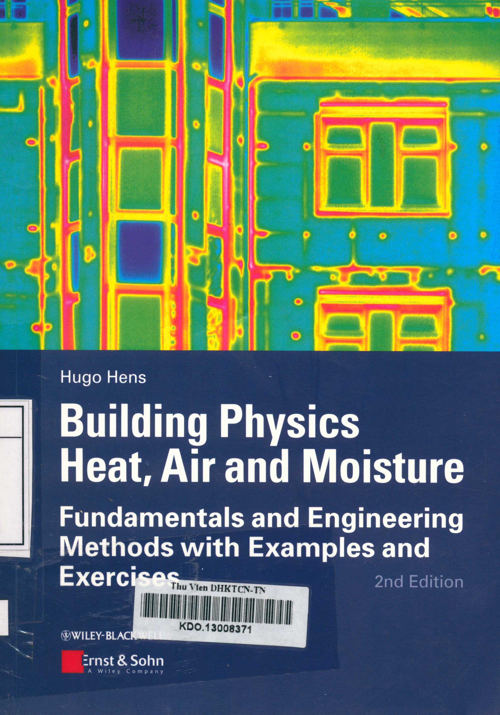 Building physics heat, air and moisture : Fundamentals and engineering methods with examples and exercises