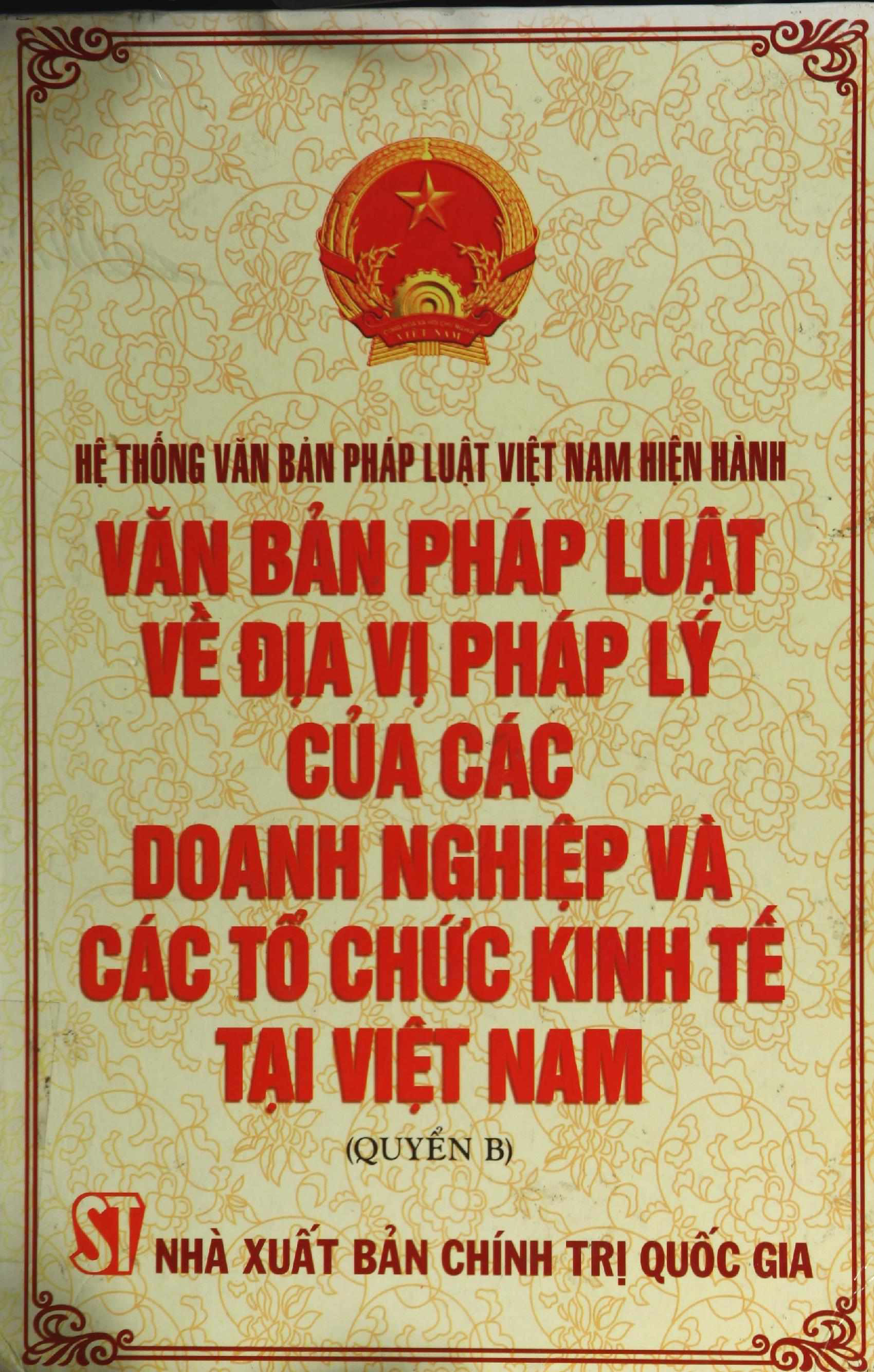 Văn bản pháp luật về địa vị pháp lý các doanh nghiệp và các tổ chức kinh tế tại Việt Nam. Quyển B