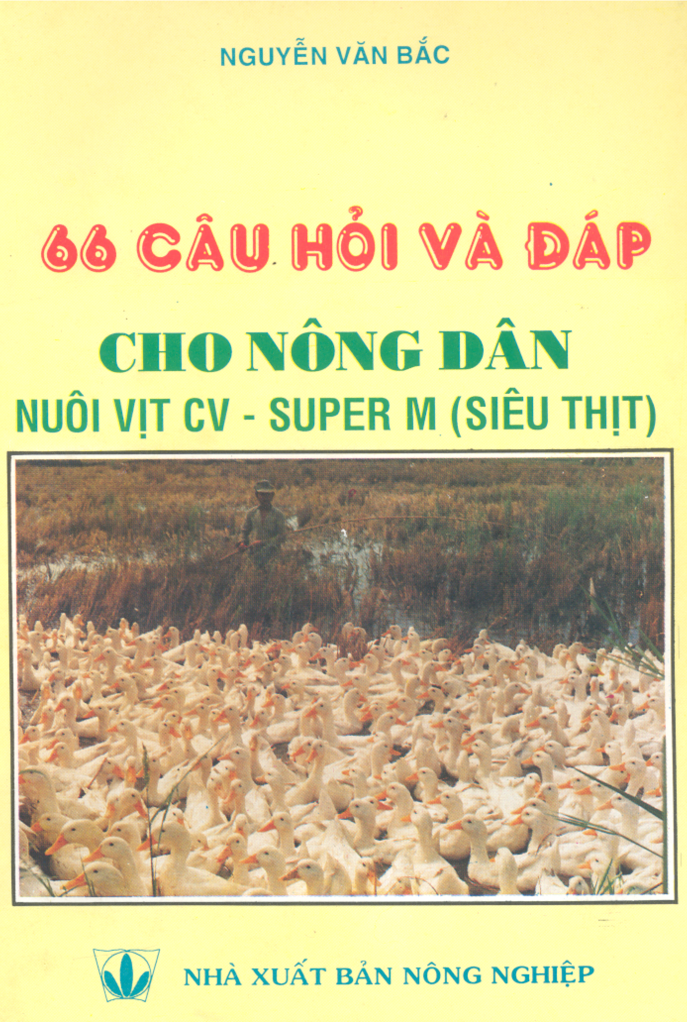 66 câu hỏi và đáp cho nông dân nuôi vịt CV - Super M (siêu thịt)