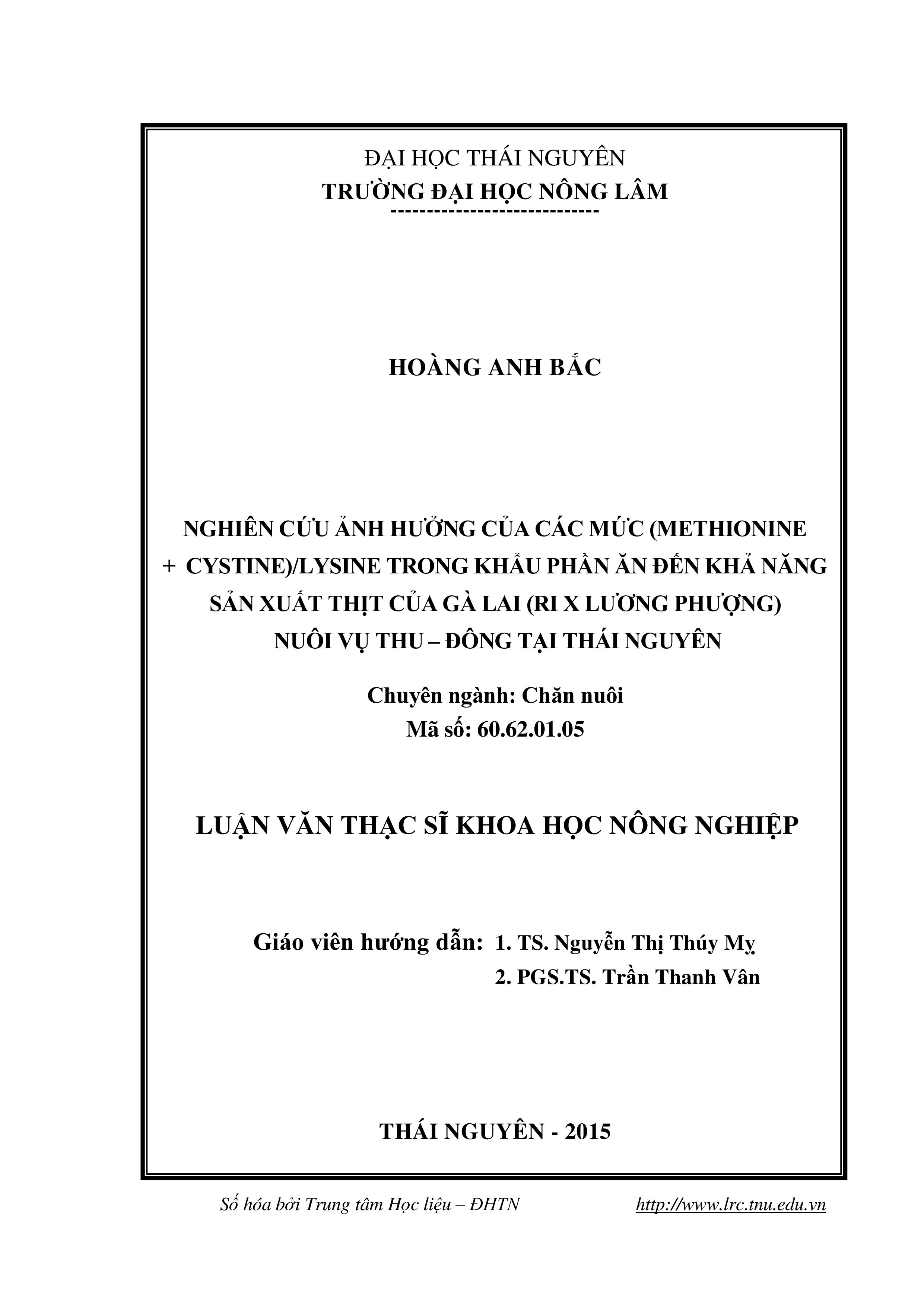 Nghiên cứu ảnh hưởng của các mức (methionine + cystine)/lysine trong khẩu phần ăn đến khả năng sản xuất thịt của gà lai (Ri x Lương Phượng) nuôi vụ Thu – Đông tại Thái Nguyên