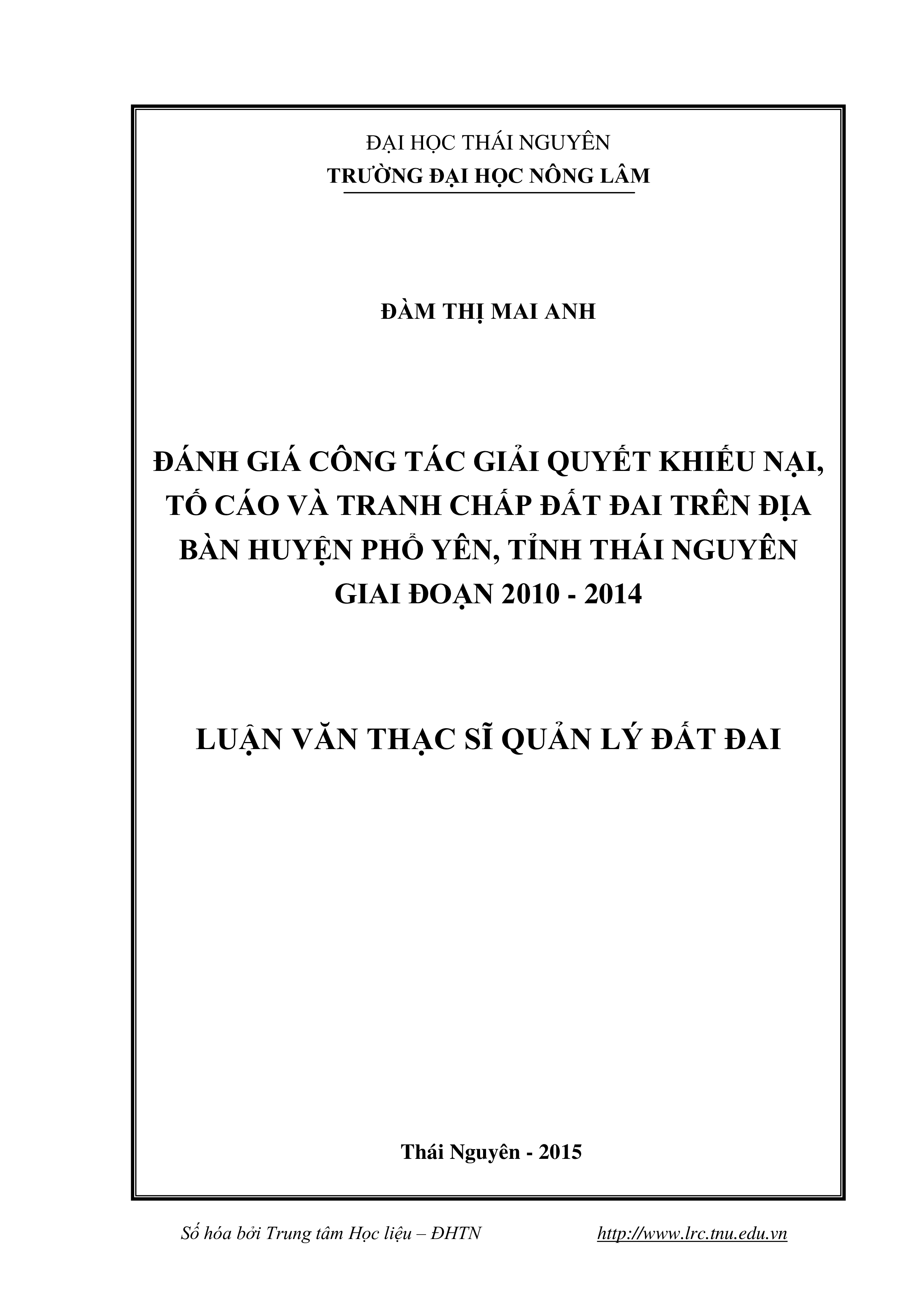 Đánh giá công tác giải quyết khiếu nại, tố cáo và tranh chấp  đất đai trên địa bàn huyện Phổ Yên, tỉnh Thái Nguyên giai đoạn 2010 - 2014