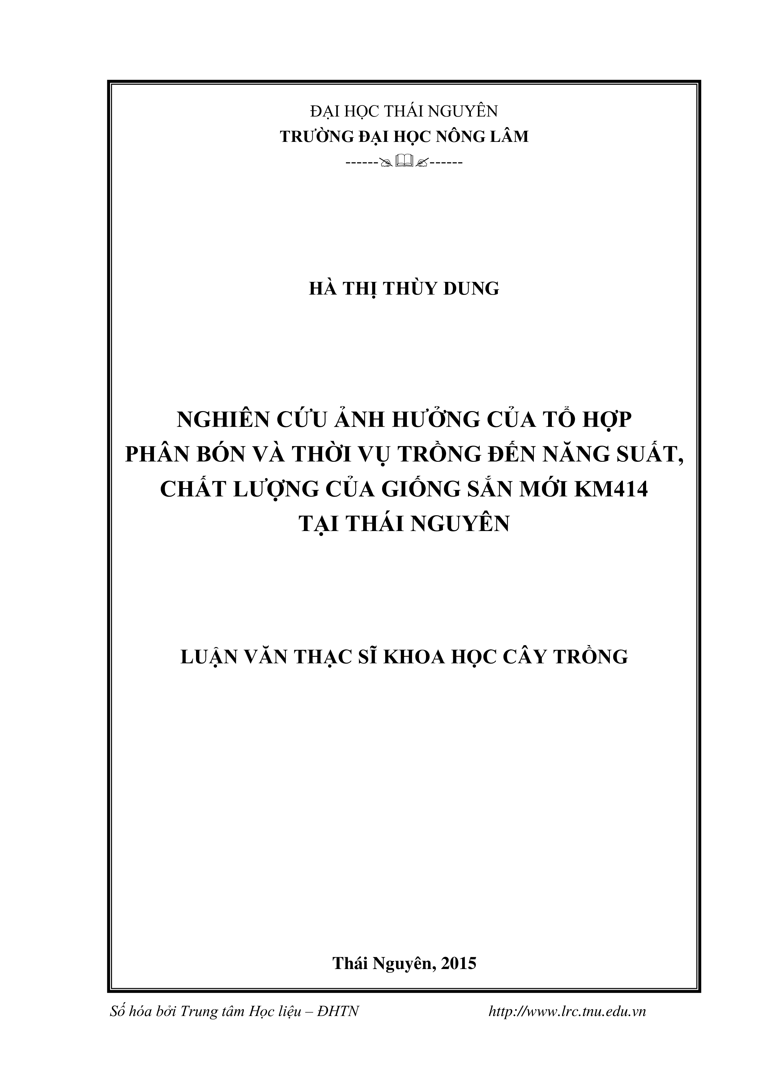 Nghiên cứu ảnh hưởng của tổ hợp phân bón và thời vụ trồng đến năng suất, chất lượng của giống sắn mới KM414 tại Thái Nguyên