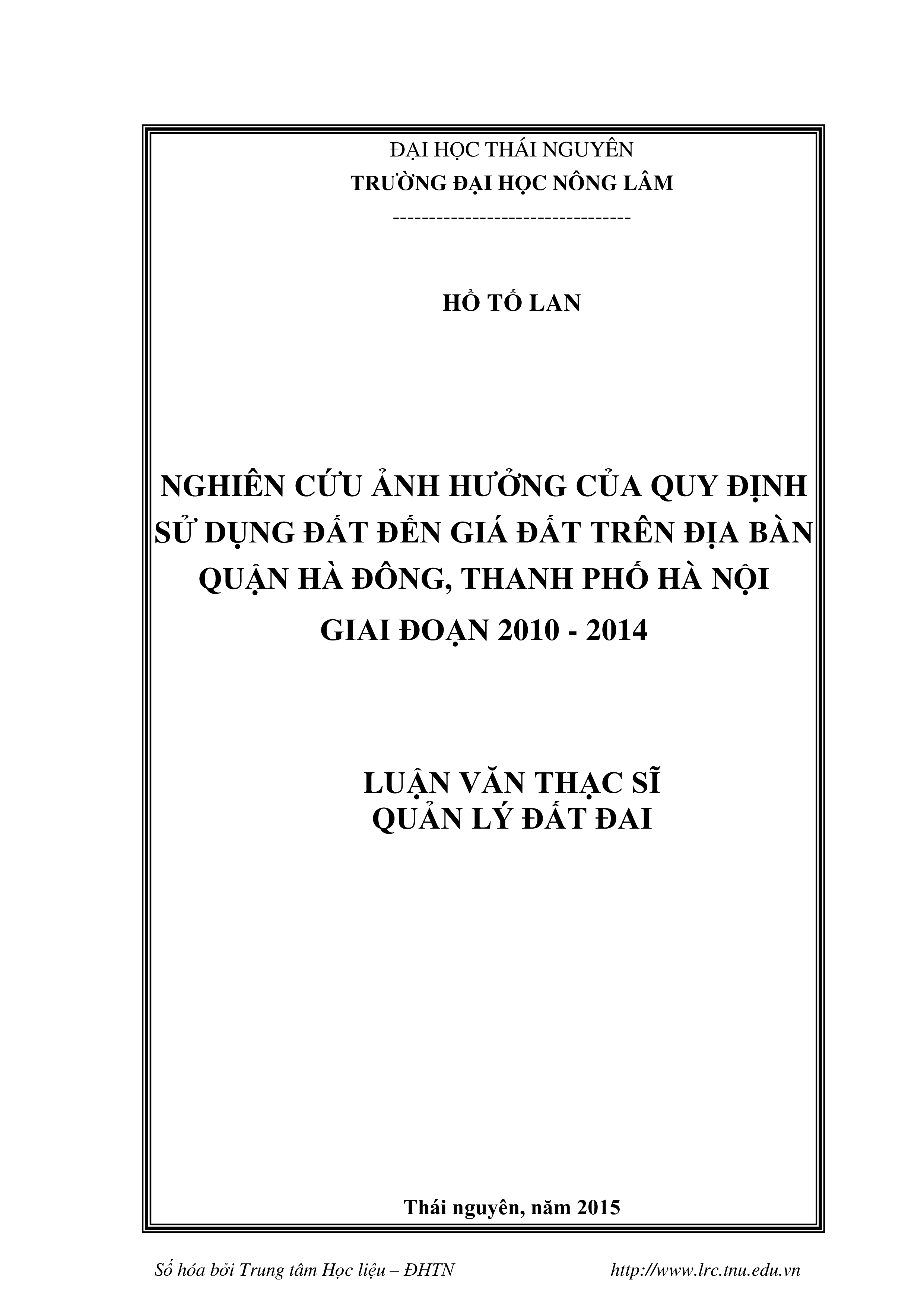 Nghiên cứu ảnh hưởng của quy hoạch sử dụng đất đến giá đất trên địa bàn quận Hà Đông, thành phố Hà Nội giai đoạn 2010 - 2014