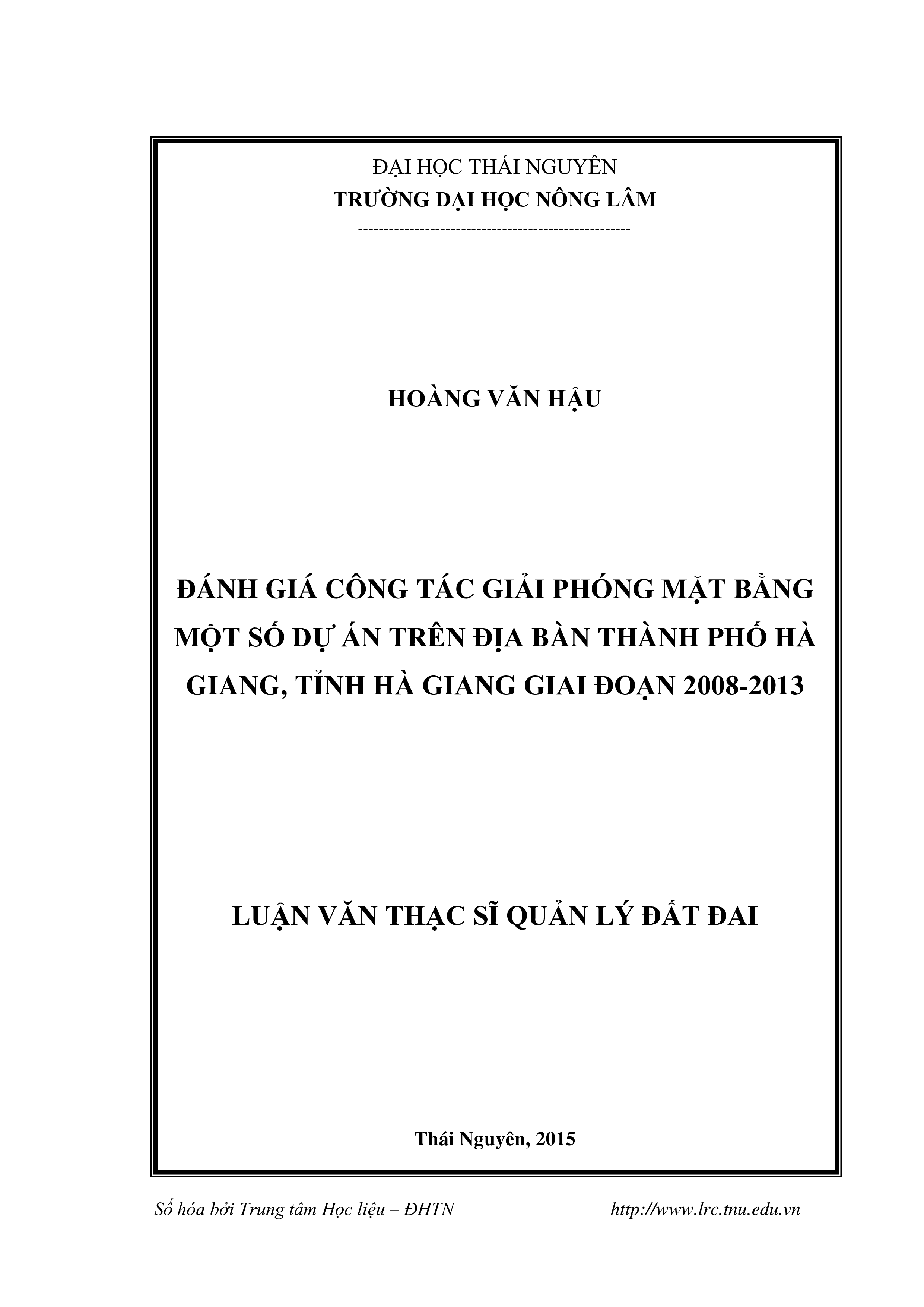 Đánh giá công tác giải phóng  mặt bằng một số dự án trên địa bàn thành phố Hà Giang, tỉnh Hà Giang giai đoạn 2008 -2013