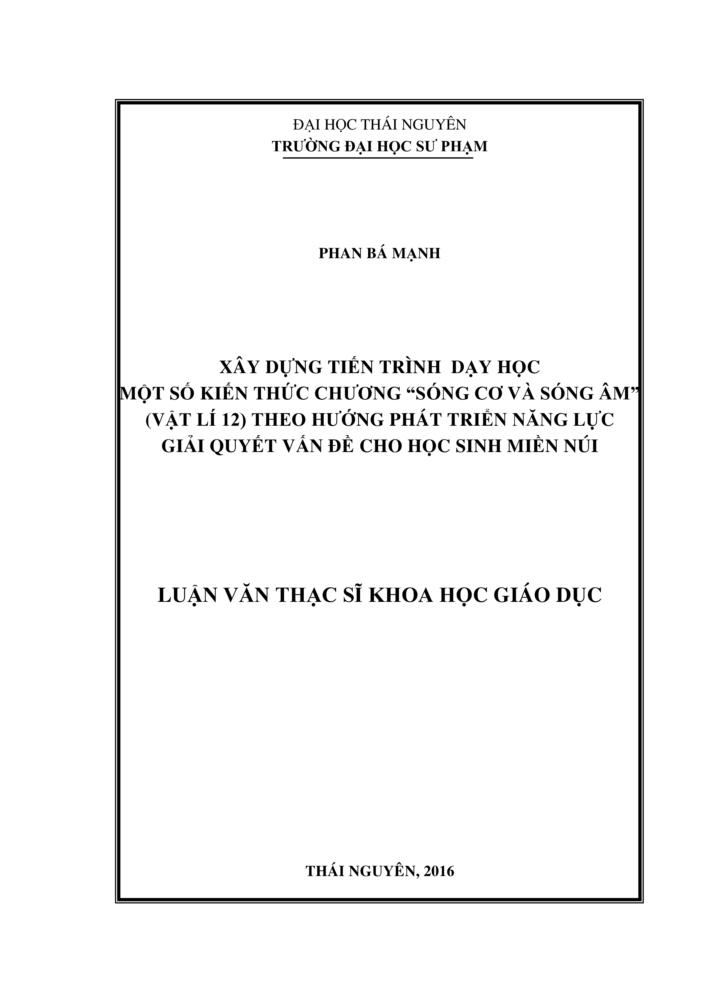 Xây dựng tiến trình dạy học một số kiến thức chương ''sóng cơ và sóng âm'' (vật lý 12) theo hướng phát triển năng lực giải quyết vấn đề cho học sinh miền núi