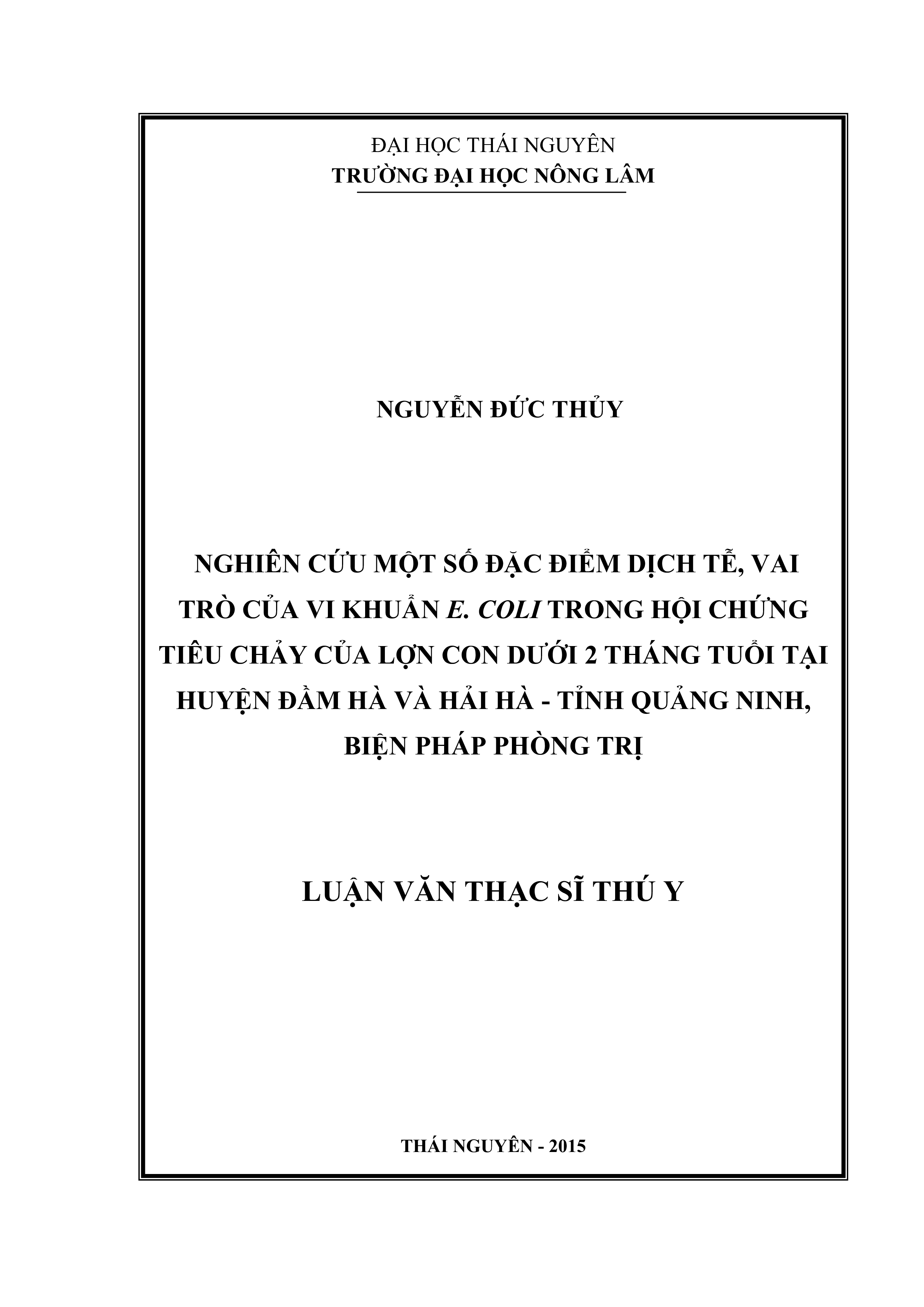 Nghiên cứu một số đặc  điểm dịch tễ, vai trò của vi khuẩn E. coli trong hội chứng tiêu chảy của lợn con  dưới 2 tháng tuổi tại huyện Đầm Hà và Hải Hà - tỉnh Quảng Ninh, biện pháp  phòng trị