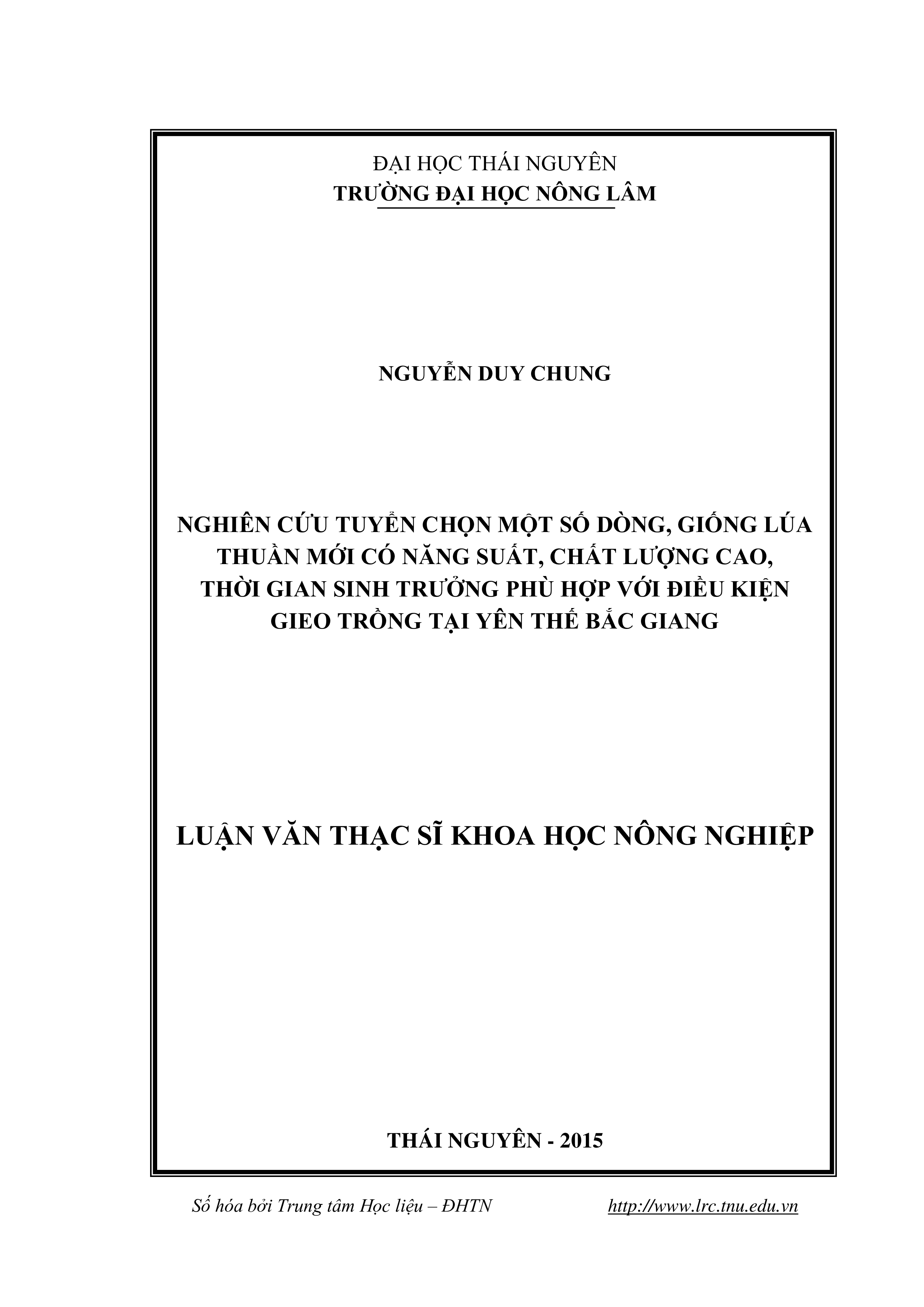 Nghiên cứu tuyển chọn một  số dòng, giống lúa thuần mới có năng suất, chất lượ ng cao, thời gian sinh  trưởng phù hợp với điều kiện gieo trồng tại Yên Thế Bắc Giang