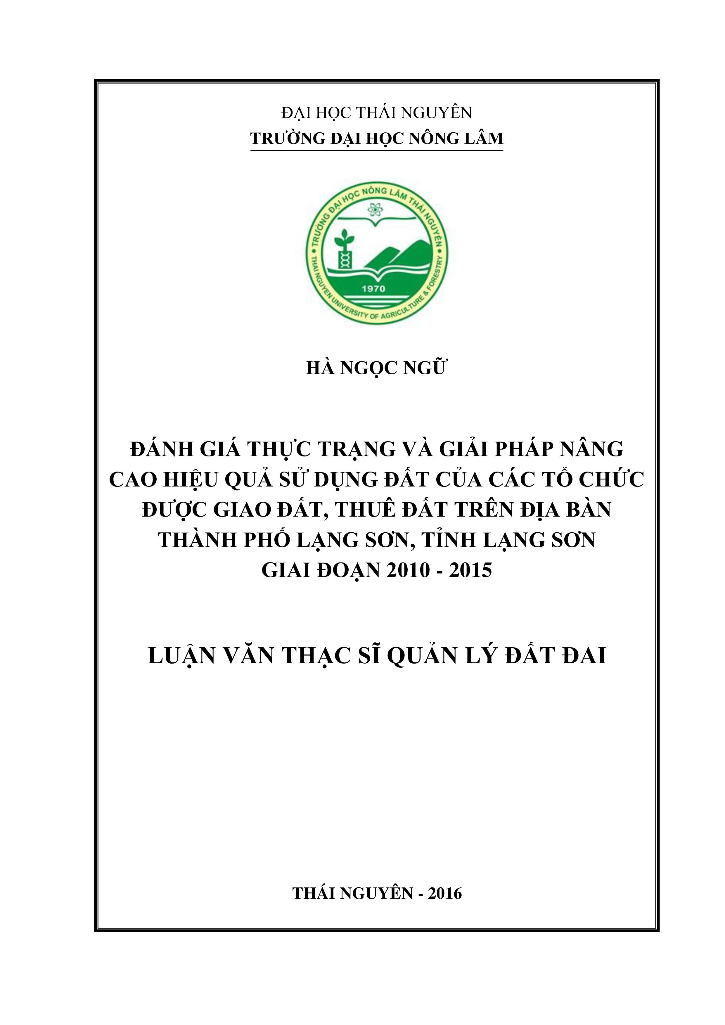 Đánh giá thực trạng và giải pháp nâng cao  hiệu quả sử dụng đất của các tổ chức được giao đất, cho thuê đất trên địa  bàn thành phố Lạng Sơn, tỉnh Lạng Sơn giai đoạn 2010 - 2015