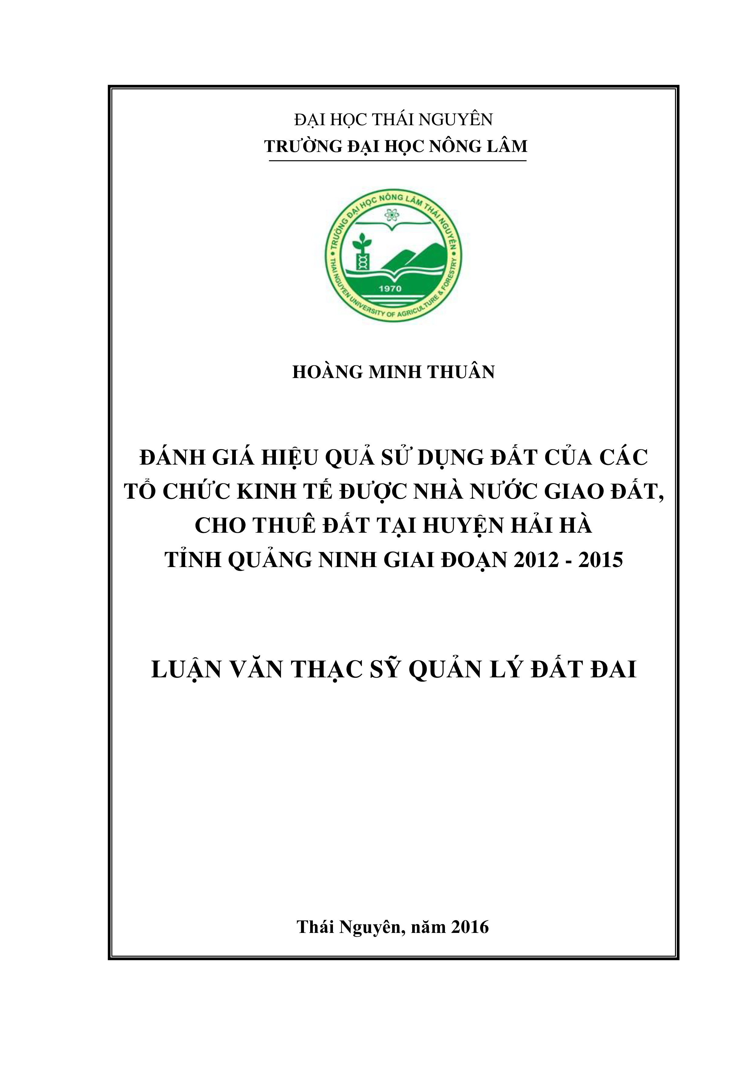 Đánh giá hiệu quả  sử dụng đất của các tổ chức kinh tế  được Nhà nước giao đất, cho thuê đất tại  huyện Hải Hà  -  tỉnh  Quảng Ninh, giai đoạn  2012  -  2015