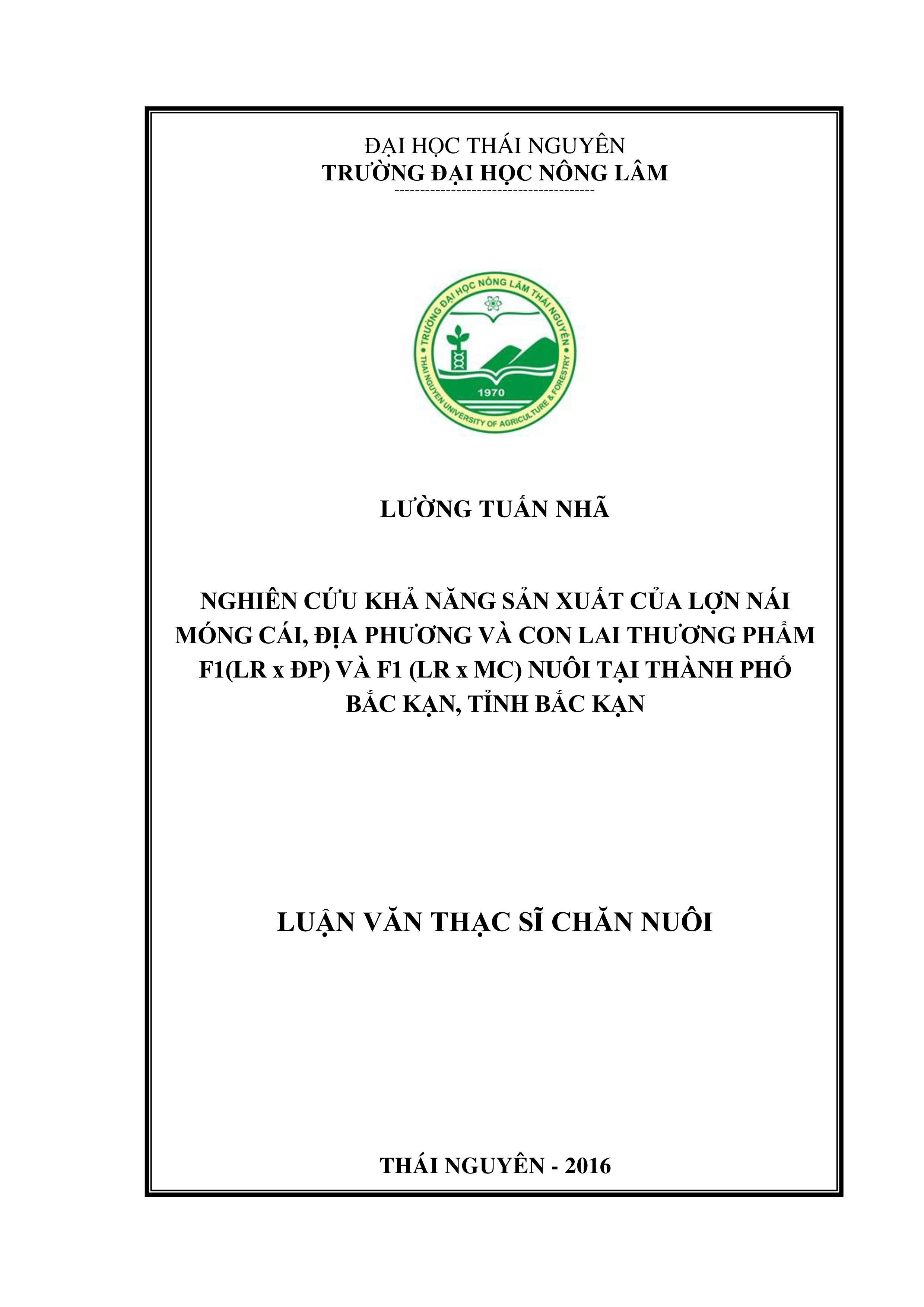 Nghiên cứu khả năng sản xuất của lợn nái Móng Cái, Địa phương và con  lai thương phẩm F1(LR x ĐP) và F1(LR x MC) nuôi tại thành phố Bắc Kạn, tỉnh Bắc Kạn