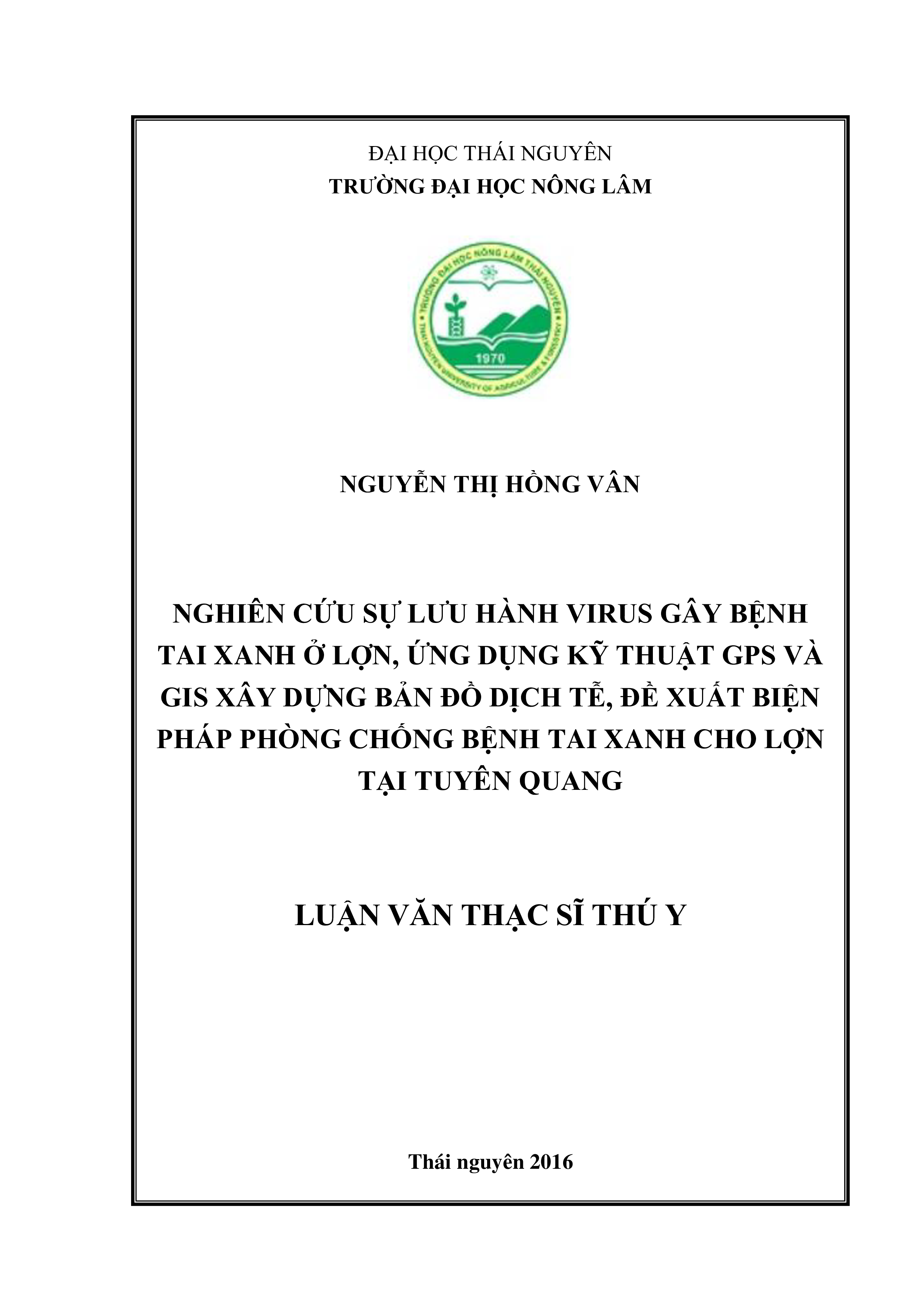 Nghiên cứu sự lưu hành virus gây bệnh tai xanh  ở lợn, ứng dụng kỹ thuật GPS và GIS xây  dựng bản đồ dịch tễ, đề xuất biện pháp phòng chống bệnh tai xanh  cho lợn tại tỉnh  Tuyên Quang