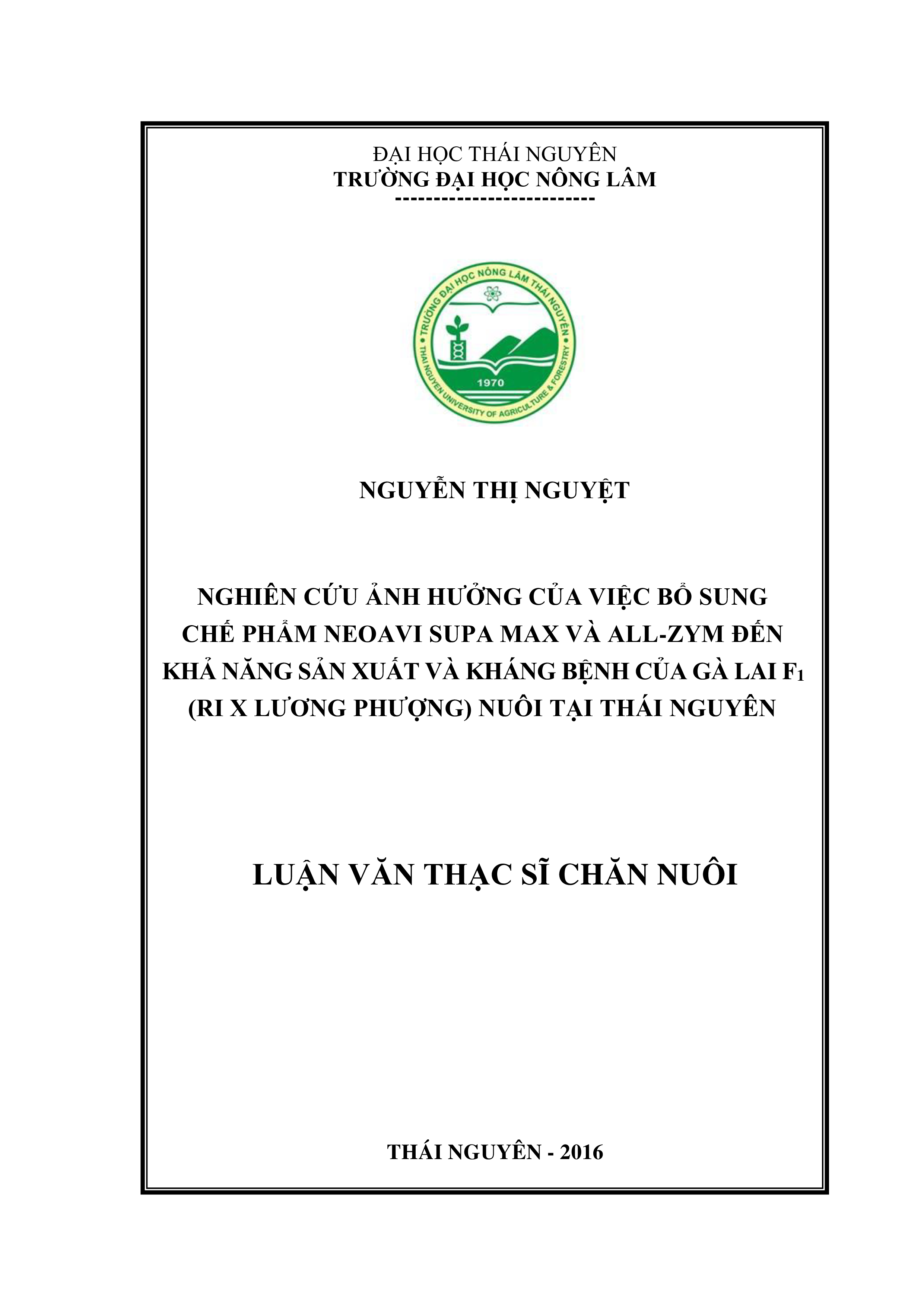 Nghiên cứu ảnh hưởng của việc bổ sung chế phẩm  NeoAvi Supa Max và All-Zym đến khả năng sản xuất  và kháng  bệnh của gà Lai F1 (Ri x Lương Phượng) nuôi  tại Thái Nguyên