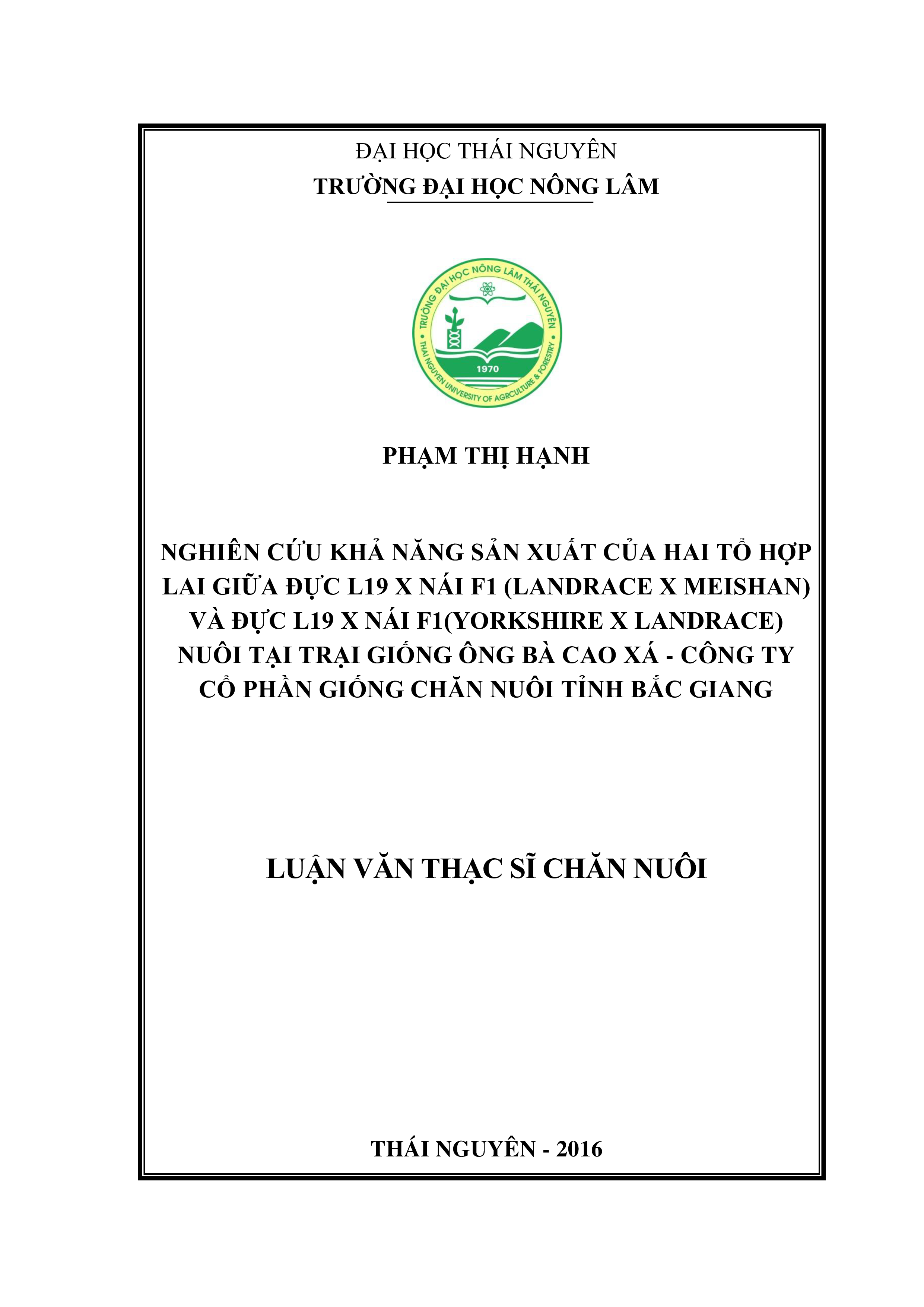 Nghiên cứu khả  năng sản xuất của hai tổ hợp lợn lai giữa đực L19 x nái F1(Landrace x Meishan) và đực L19 x nái  F1(Yorkshire x Landrace) nuôi tại trại giống lợn ông bà Cao Xá - Công ty Cổ phần  Giống chăn nuôi tỉnh Bắc Giang