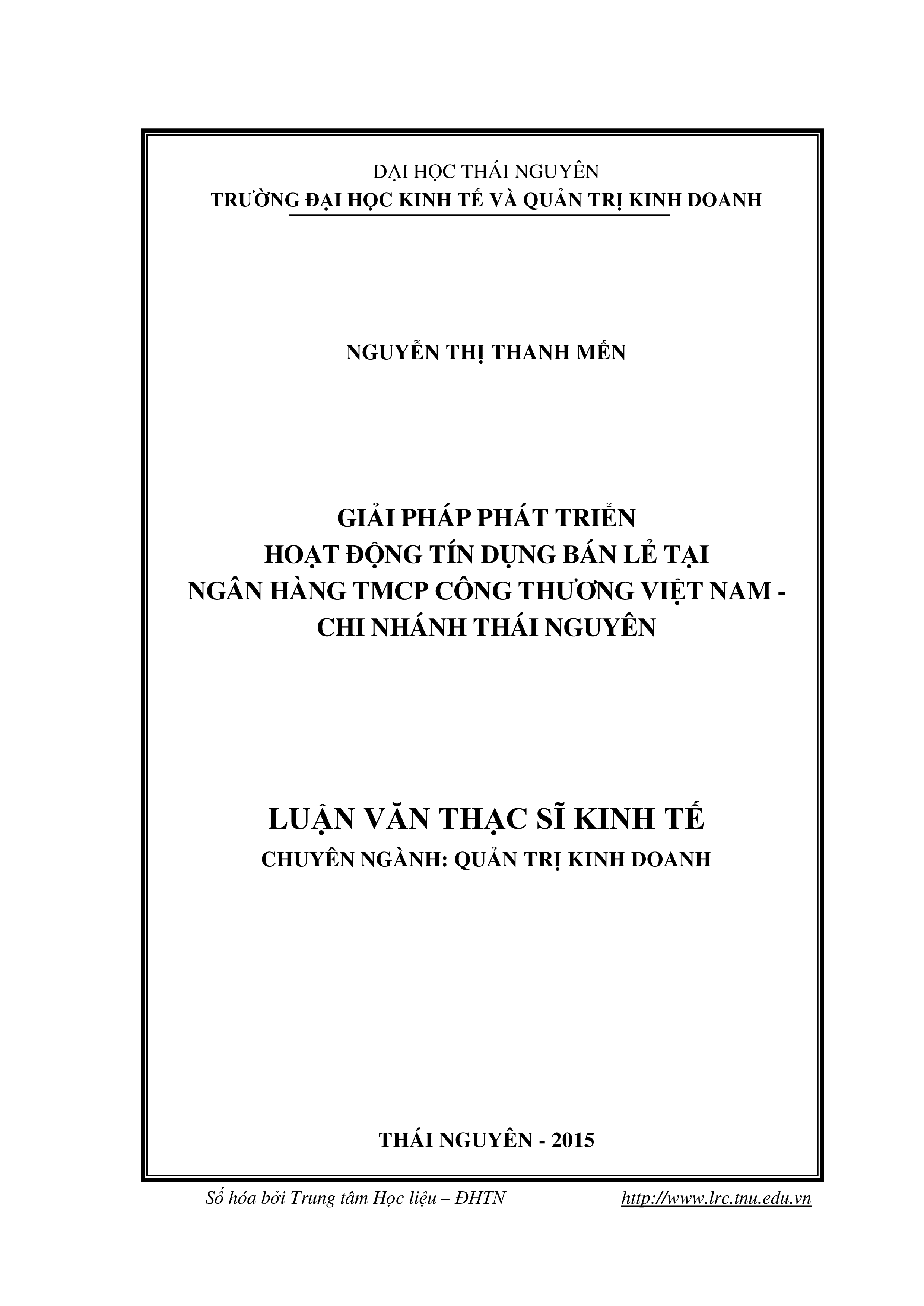 Giải pháp phát triển hoạt động tín dụng bán lẻ tại Ngân hàng TMCP Công thương Việt Nam - Chi nhánh Thái nguyên