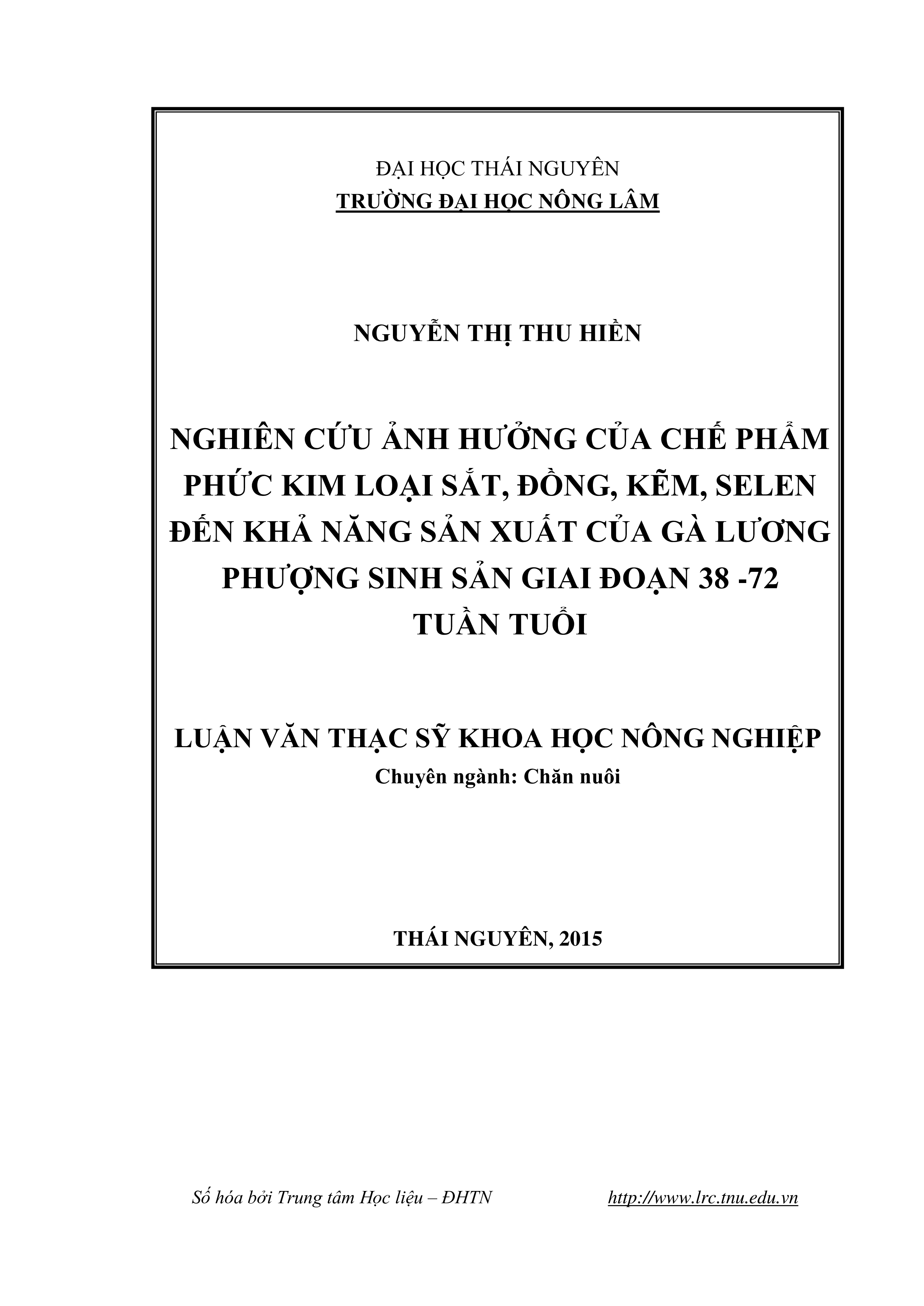 Nghiên cứu ảnh hưởng của chế phẩm phức kim loại sắt, đồng, kẽm, selen đến khả năng sản xuất của gà Lương Phượng sinh sản giai đoạn 38-72 tuần tuổi