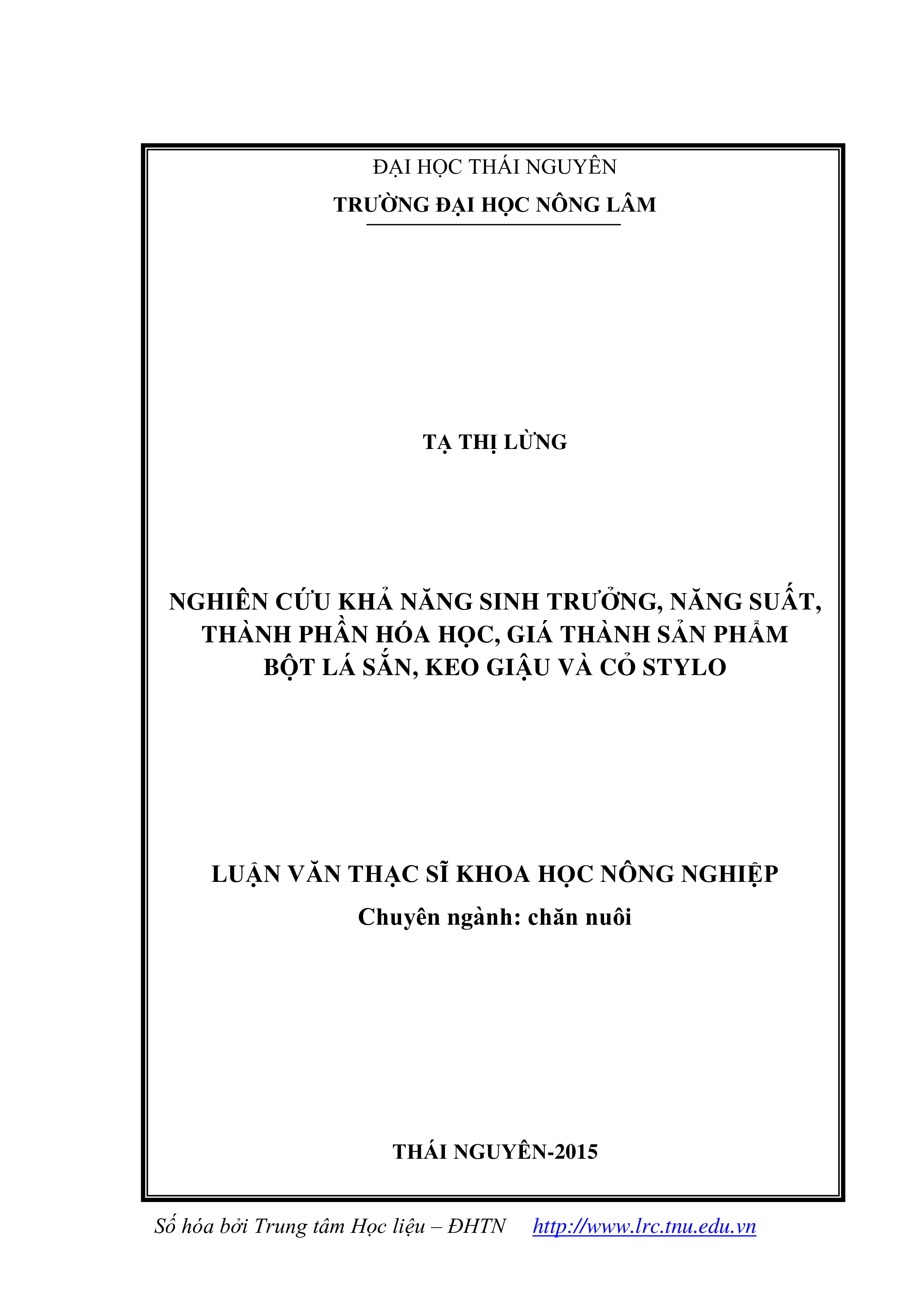 Nghiên cứu khả năng sinh trưởng, năng suất thành phần hóa học, giá thành sản phẩm bột lá sắn, keo giậu và cỏ stylo