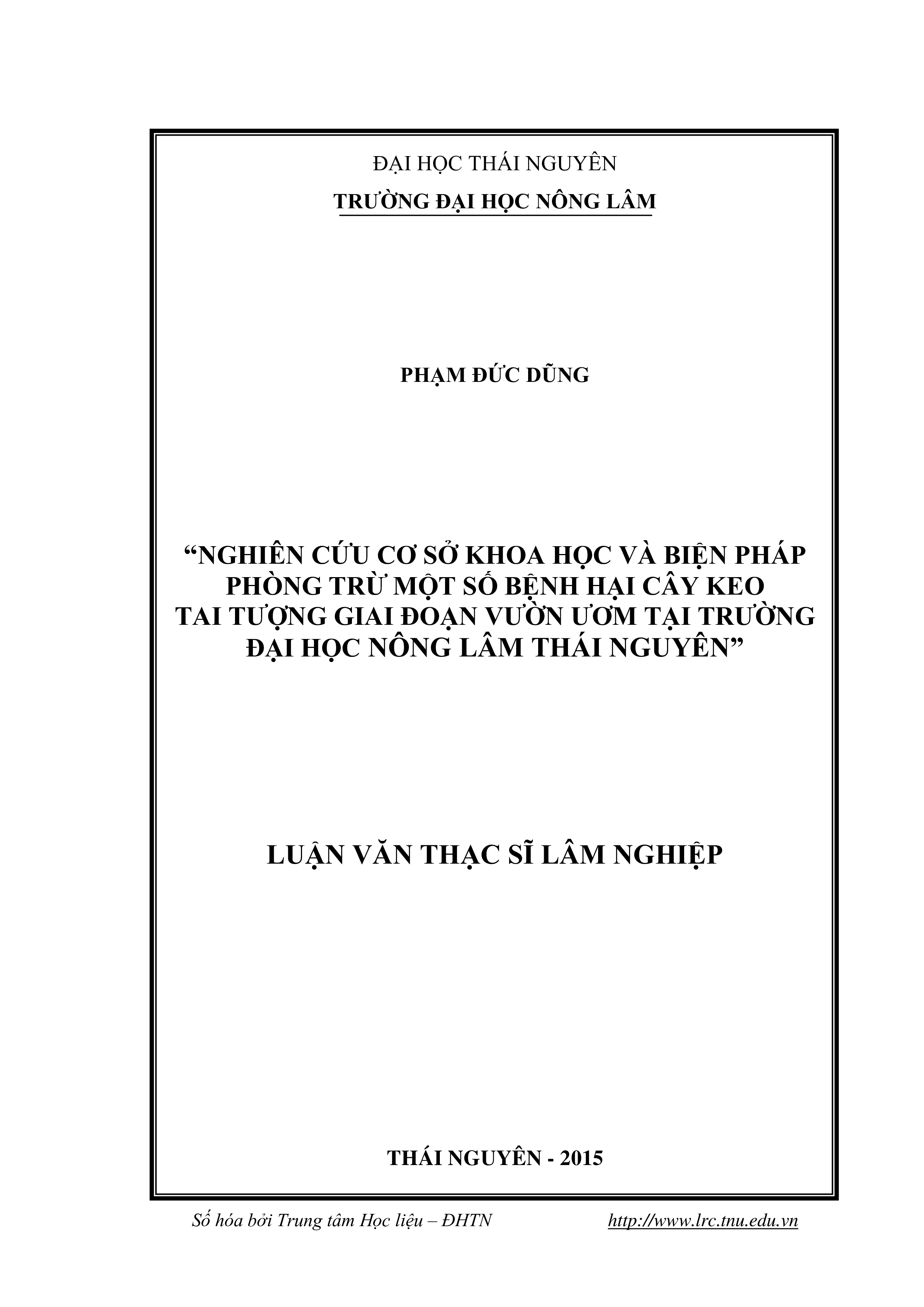 Nghiên cứu cơ sở khoa học và biện pháp phòng trừ một số bệnh hại cây keo tai tượng giai đoạn vườn ươm tại Trường Đại học Nông lâm Thái Nguyên