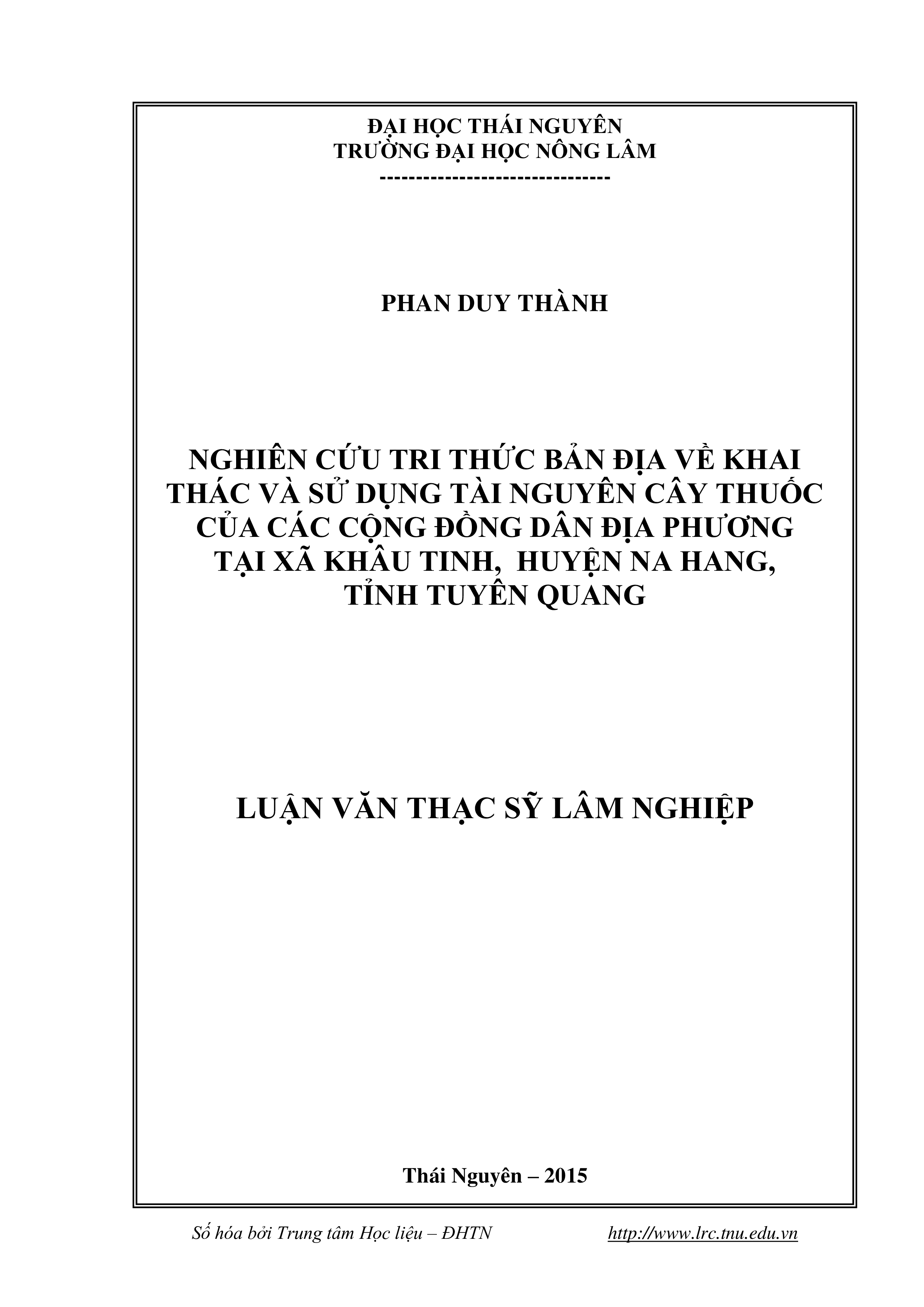 Nghiên cứu tri thức bản địa về khai thác và sử dụng tài nguyên cây thuốc của các cộng đồng dân địa phương tại xã Khâu Tinh, huyện Na Hang, tỉnh Tuyên Quang