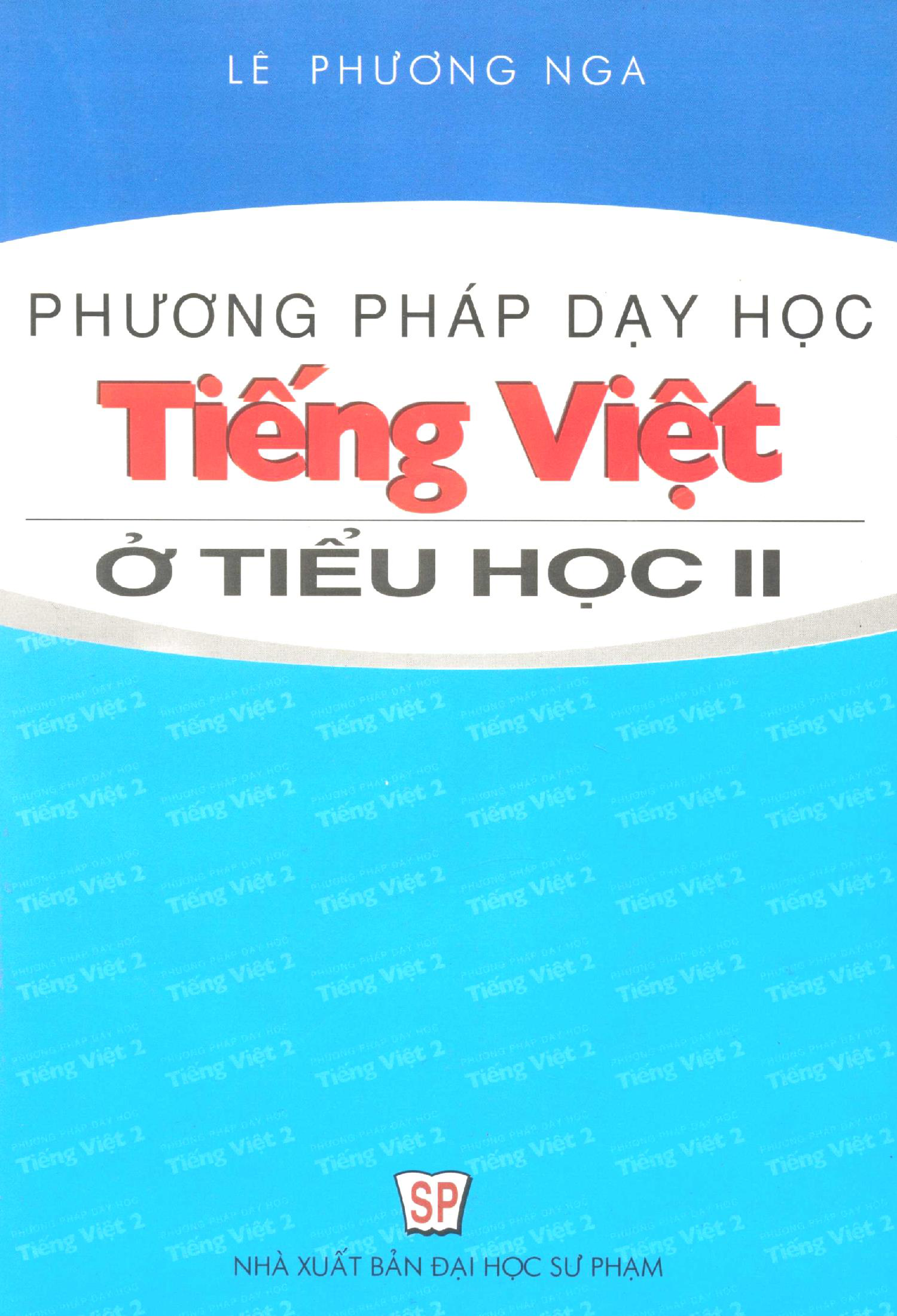 Phương pháp dạy học tiếng Việt ở tiểu học: Tập 2