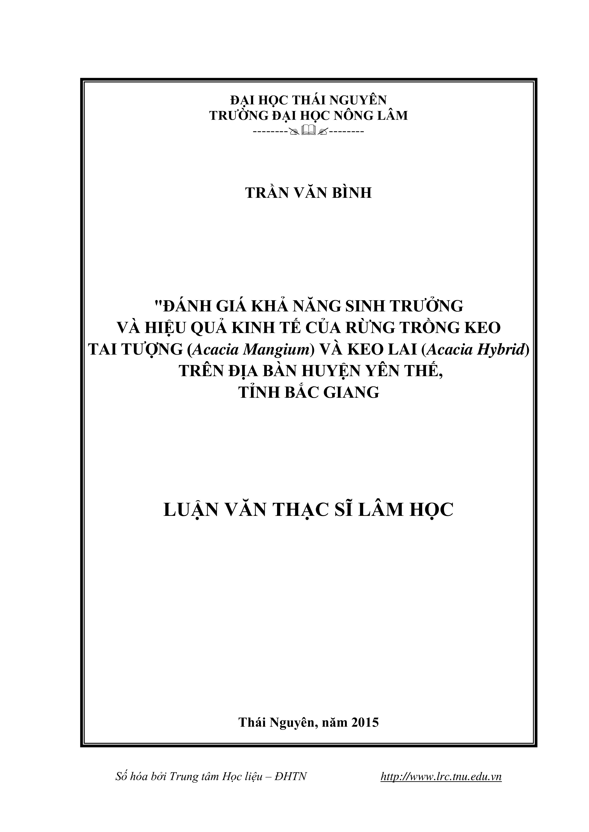 Đánh giá khả năng sinh trưởng và hiệu quả kinh tế của rừng trông Keo tai tượng (Acacia mangium) và Keo lai (Acacia Hybrid) trên địa bàn huyện Yên Thế, tỉnh Bắc Giang