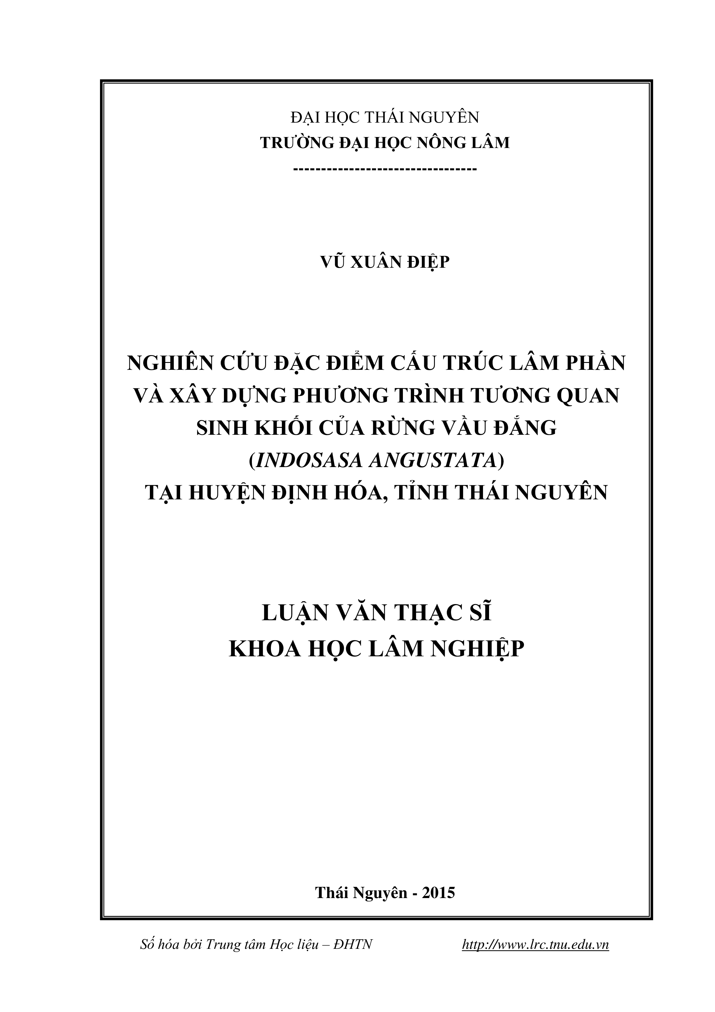 Nghiên cứu đặc điểm cấu trúc lâm phần và xây dựng phƣơng trình tƣơng quan sinh khối của rừng Vầu đắng (Indosasa angustata) tại huyện Định Hóa, tỉnh Thái Nguyên