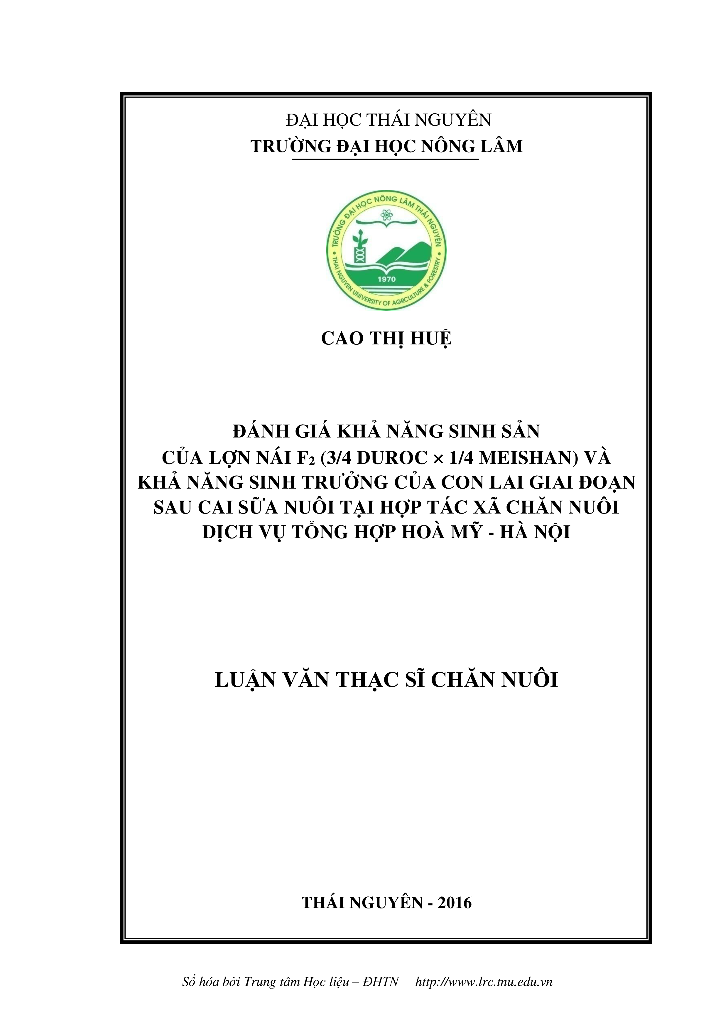 Đánh giá khả năng sinh sản của của lợn nái F2 (3/4 Duroc x 1/4 Meishan) và khả năng sinh trưởng của con lai giai đoạn sau cai sữa nuôi tại Hợp tác xã chăn nuôi Dịch vụ tổng hợp Hoà Mỹ - Hà Nội