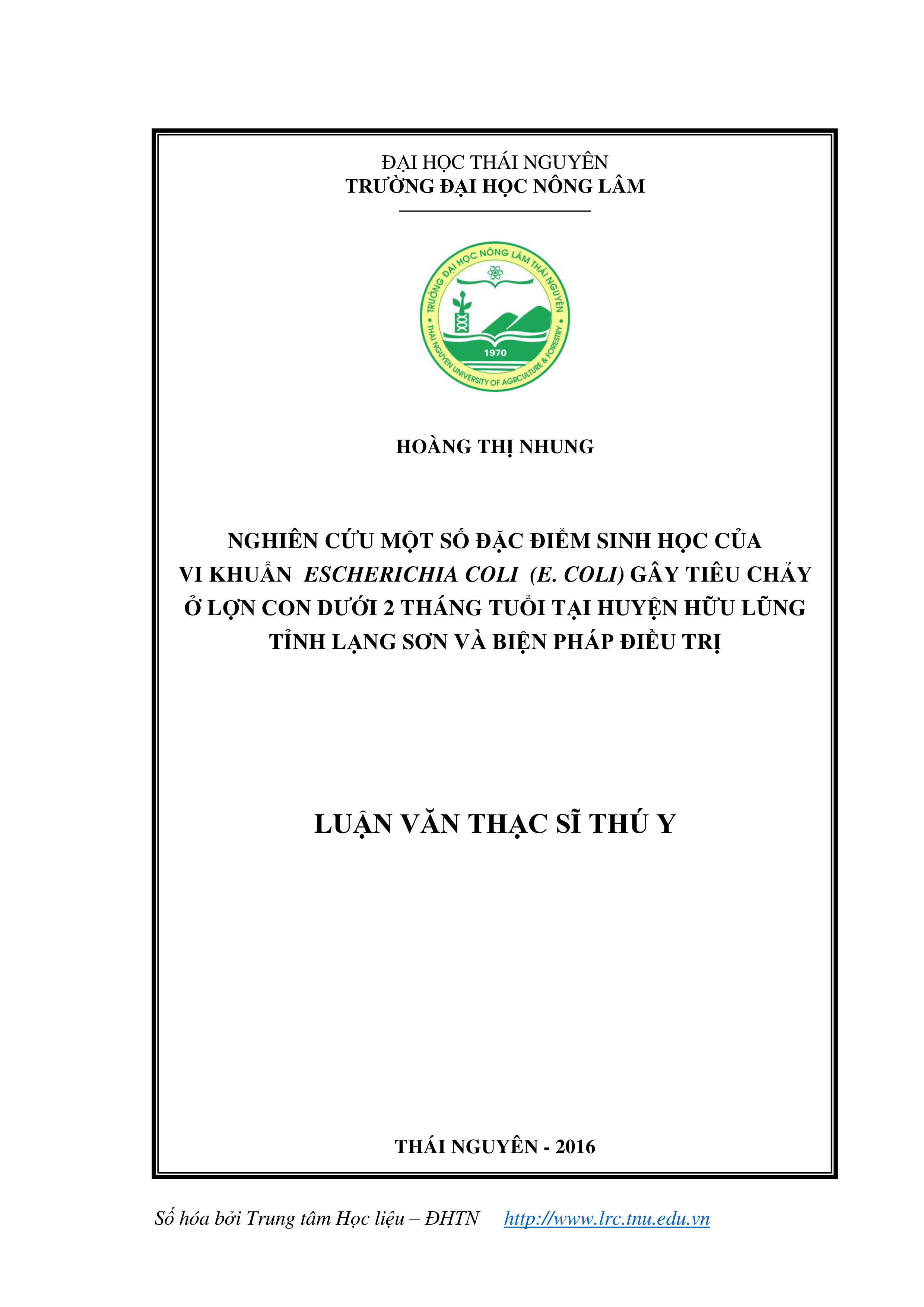 Nghiên cứu một số đặc điểm sinh học của vi khuẩn Escherichia coli gây tiêu chảy ở lợn con dưới 2 tháng tuổi nuôi tại huyện Hữu Lũng tỉnh Lạng Sơn và biện pháp điều trị