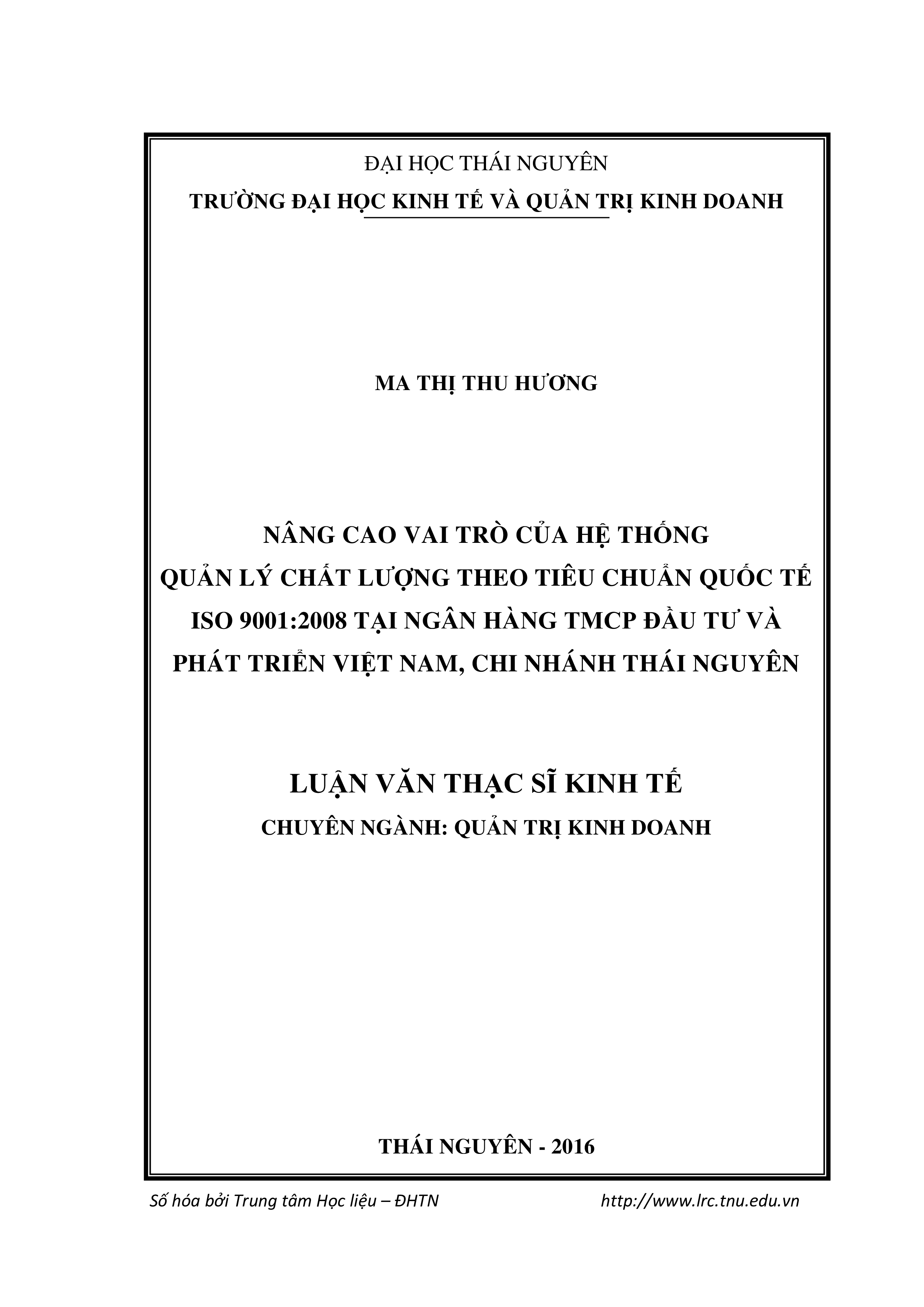 Nâng cao vai trò của Hệ thống quản lý chất lượng theo tiêu chuẩn quốc tế ISO 9001:2008 tại Ngân hàng TMCP Đầu tư và Phát triển Việt Nam, chi nhánh Thái Nguyên