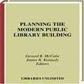Planning the Modern Public Library Building (Libraries Unlimited Library Management Collection)